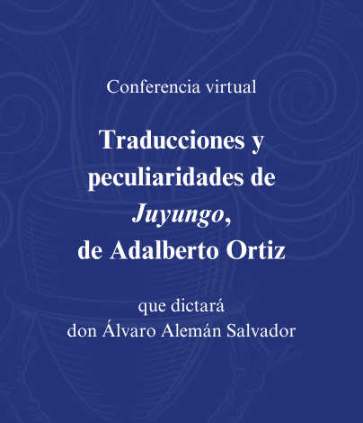 Conferencia «Traducciones y peculiaridades de ‘Juyungo’, de Adalberto Ortiz», que dictará don Álvaro Alemán